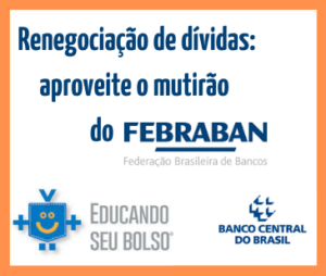 Renegociacao de dividas aproveite o mutirao do FEBRABAN